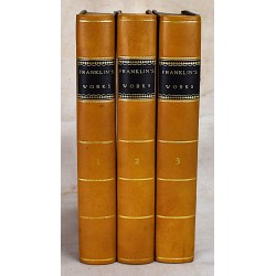 The Complete Works in Philosophy, Politics, and Morals, of the Late Dr. Benjamin Franklin, Now First Collected and Arranged: With Memories of his Early Life (3 Volumes)